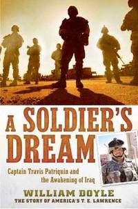 A Soldier's Dream : Captain Travis Patriquin and the Awakening of Iraq