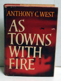 As Towns With Fire by Anthony C West - 1st Edition - 1968 - from citynightsbooks (SKU: 16522)