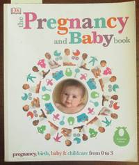 cover of Pregnancy and Baby Book, The: Pregnancy, Birth, Baby & Childcare from 0 to 3