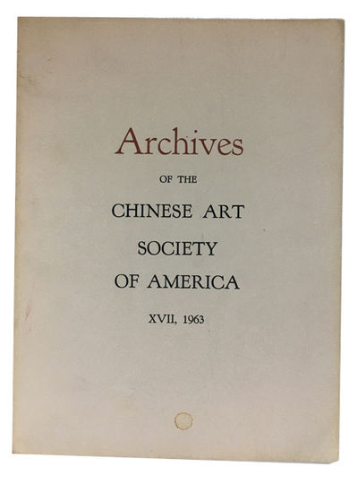 Archives of the Chinese Art Society of America. Volume XVII (1963)