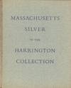 Massachusetts Silver in the Frank L. and Louise C. Harrington Collection