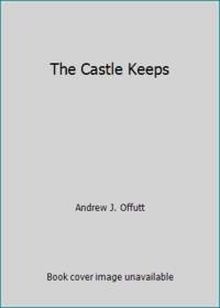 The Castle Keeps by Offutt, Andrew J - 1972