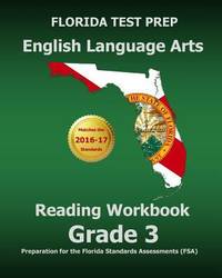 Florida Test Prep English Language Arts Reading Workbook Grade 3: Preparation for the Florida...