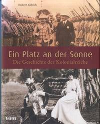 image of Ein Platz an der Sonne: Die Geschichte der Kolonialreiche