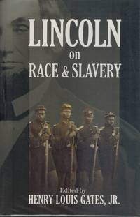 LINCOLN ON RACE AND SLAVERY by Henry Louis Gates, Jr.  & Donald Yacovone - 2009