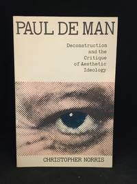 Paul de Man; Deconstruction and the Critique of Aesthetic Ideology