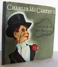 Charlie McCarthy ... So help me, Mr Bergen!