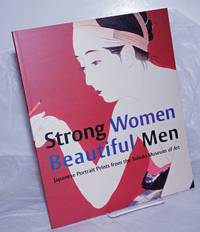image of Strong Women, Beautiful men: Japanese Portrait Prints from the Toledo Museum of Art