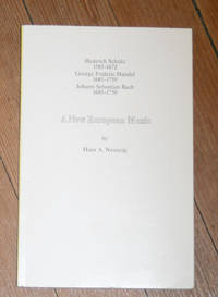 A New European Music: Heinrich Schutz 1585-1672, George Frideric Handel 1685 -1759, Johann Sebastian Bach 1685-1750