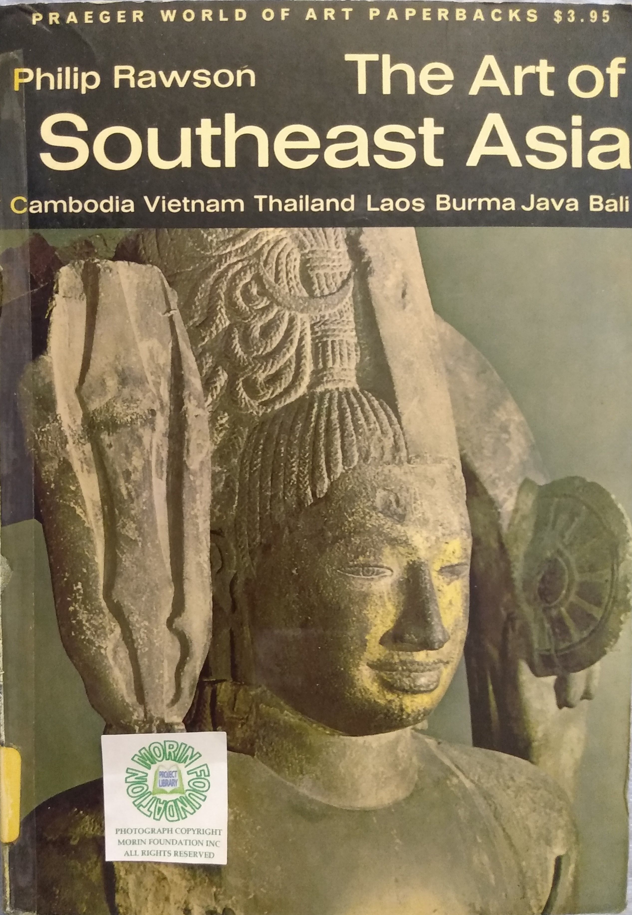 The Art of Southeast Asia Cambodia Vietnam Thailand Laos Burma Java