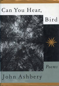 Can You Hear, Bird by John Ashbery - First printing - 1995 - from Passages Bookshop (SKU: 3855)