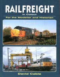 Railfreight in Colour for the Modeller and Historian
