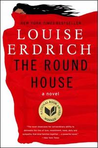 The Round House: A Novel by Erdrich, Louise - 2013