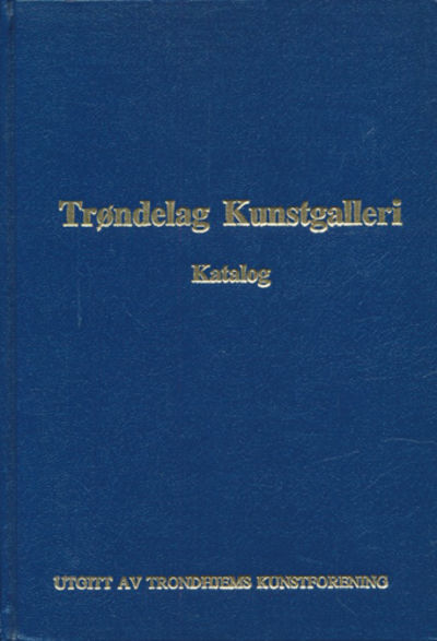 TRÃNDELAG KUNSTGALLERI.  Katalog.