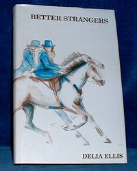 BETTER STRANGERS by Delia Ellis - First Edition - 1987 - from Abbey Antiquarian Books (SKU: F73811)