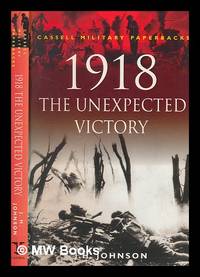 1918 : the unexpected victory / J.H. Johnson