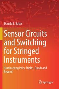 Sensor Circuits and Switching for Stringed Instruments : Humbucking Pairs, Triples, Quads and Beyond