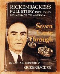 Seven Came Through, Rickenbacker’s Full Story, Including His Message To America by Capt. Edward V. Rickenbacker - First Edition (shown) - 1943 - from WILLOWBAY BOOKS (SKU: B0005Adv-SevenCame)