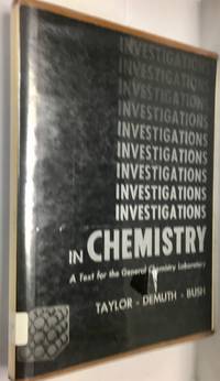 Investigations in chemistry: A text for the general chemistry laboratory by Jay E Taylor - 1961