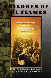 Children of the Flames: Dr. Josef Mengele and the Untold Story of the  Twins of Auschwitz by Lagnado, Lucette Matalon & Sheila Cohn Dekel - 1991