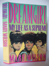 Dreamgirl: My Life As a Supreme by Wilson, Mary - 1986