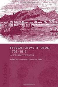 Russian Views of Japan, 1792-1913: An Anthology of Travel Writing