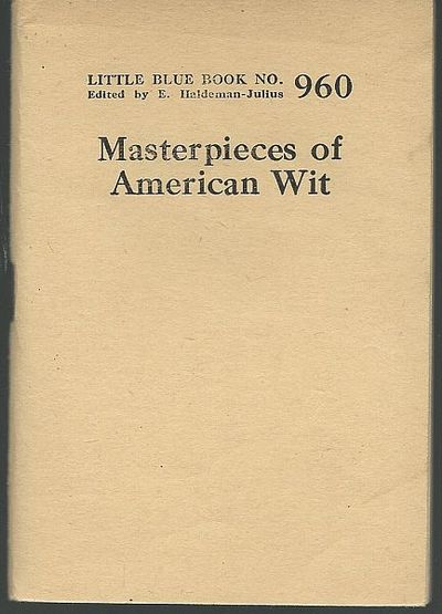 Haldeman-Julius, E. editor - Masterpieces of American Wit