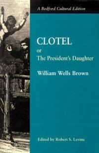 Clotel - Or, the President's Daughter : A Narrative of Slave Life in the United States