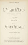 L'Attaque du Moulin Drame Lyrique en Quatre Actes d'après Emile Zola par Louis Gallet ... Répertoire Choudens ... Partition Chant et Piano. [Piano-vocal score]