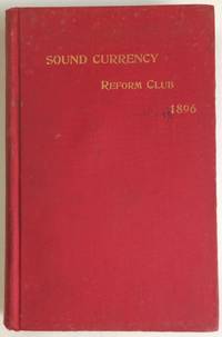 Sound Currency 1896. A Compendium Of Accurate And Timely Information On Currency Questions For Writers, Speakers And Students - 