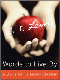 cover of Words to Live By : A Guide for the Merely Christian