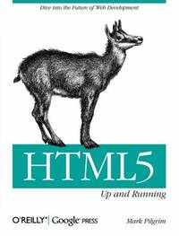 HTML5: up and Running : Dive into the Future of Web Development