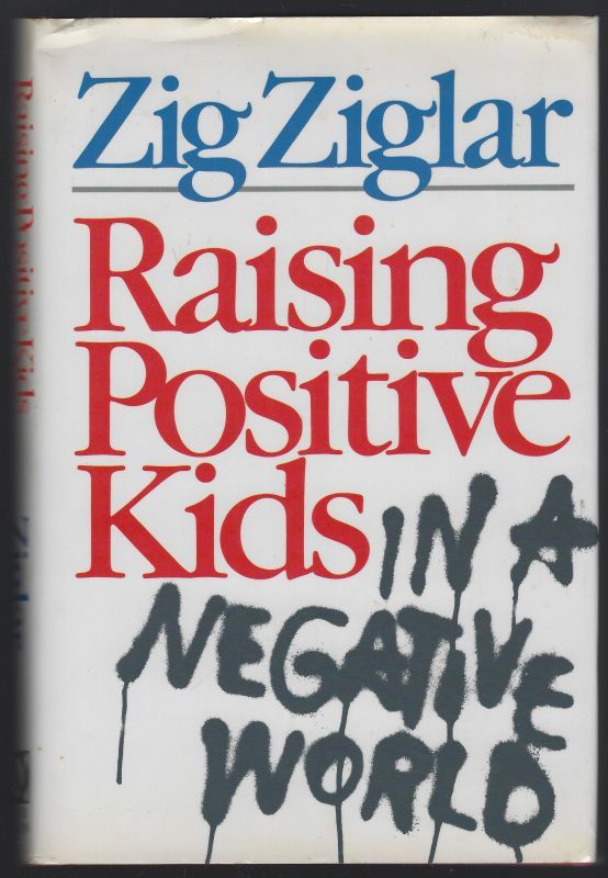 RAISING POSITIVE KIDS IN A NEGATIVE WORLD