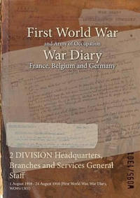 2 Division Headquarters, Branches and Services General Staff: 1 August 1918 - 24 August 1918...