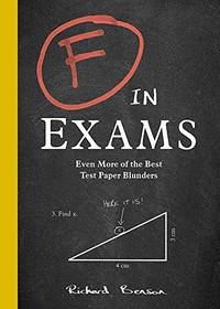 F in Exams: Even More of the Best Test Paper Blunders by Benson, Richard