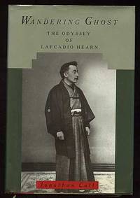 Wandering Ghost, The Odyssey of Lafcadio Hearn by Jonathan COTT - First Edition - 1991 - from Between the Covers- Rare Books, Inc. ABAA (SKU: 217712)