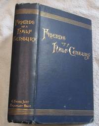 Friends Of A Half Century: fifty memorials with portraits of Members of the Society of Friends, 1840-1890