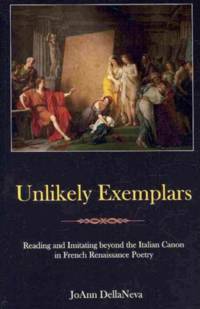 Unlikely Exemplars: Reading and Imitating Beyond the Italian Canon in French Renaissance Poetry