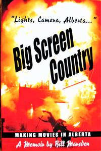 image of Big Screen Country. Making Movies in Alberta