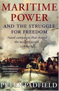 Maritime Power : Naval Campaigns That Shaped the Modern World, 1788-1851