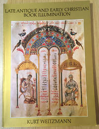 Late Antique and Early Christian Book Illumination by Kurt Weitzmann - 1977