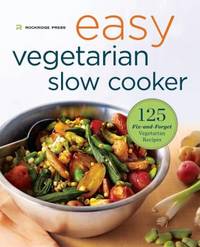 Easy Vegetarian Slow Cooker Cookbook : 125 Fix-And-Forget Vegetarian Recipes