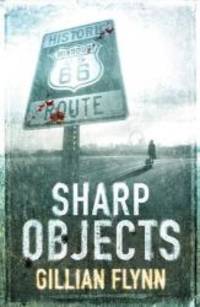 SHARP OBJECTS by GILLIAN FLYNN - 2007-07-01