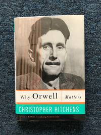 Why Orwell Matters by Christopher Hitchens - Signed First Edition - 2002 - from Black River Books (SKU: 32255)