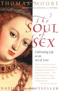The Soul of Sex: Cultivating Life as an Act of Love