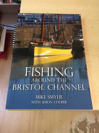 Fishing Around the Bristol Channel by Mike Smylie with Simon Cooper - 2011