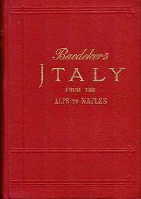 Italy from the Alps to Naples. Handbook for travellers by Baedeker, Karl - 1909