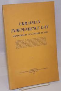 Ukrainian Independence Day. Anniversary Of January 22, 1918; A Compendium Of Proclamations, Statements And Comments By U.S. Senators, Governors, Representatives, Mayors And The Press On The Occasion Of Ukrainian Independence Day Celebrations Throughout The United States, Dedicated To The Hope, Resistance, And Eventual Liberation And Freedom Of All The Captive Nations In The Communist Empire - 