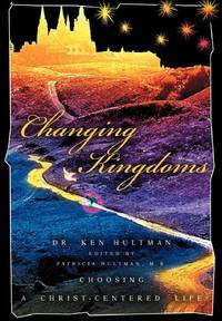 Changing Kingdoms:Choosing a Christ-Centered Life
