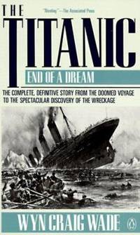 The Titanic : End of a Dream by Wyn C. Wade - 1992